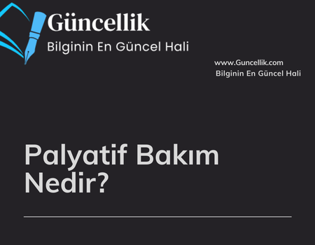 Palyatif Bakım Nedir