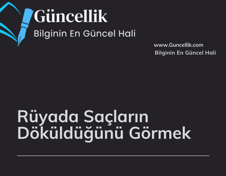 Rüyada Saçların Döküldüğünü Görmek