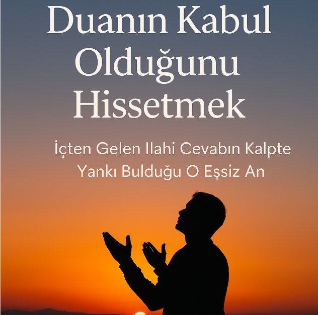 duanın kabul olduğunu hissetmek
